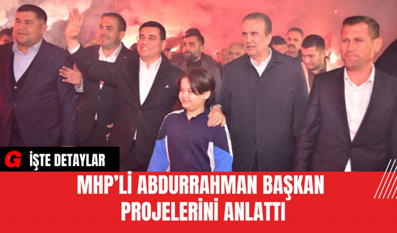 MHP’li Abdurrahman Başkan Projelerini Anlattı