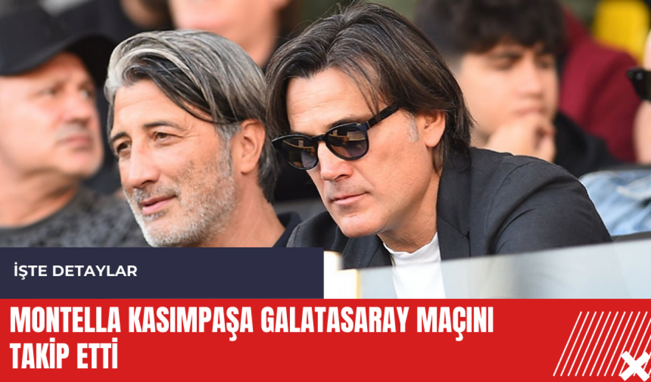 Montella Kasımpaşa Galatasaray maçını takip etti