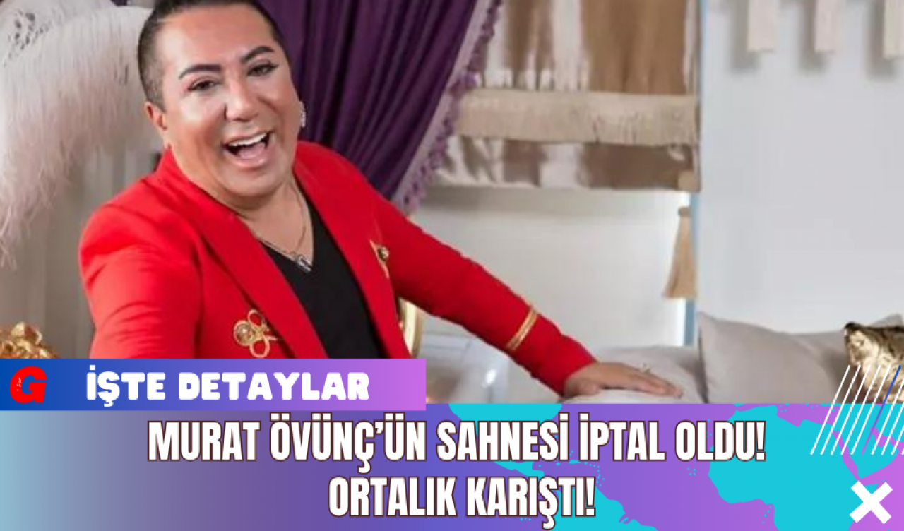 Murat Övünç’ün Sahnesi İptal Oldu! Ortalık Karıştı!