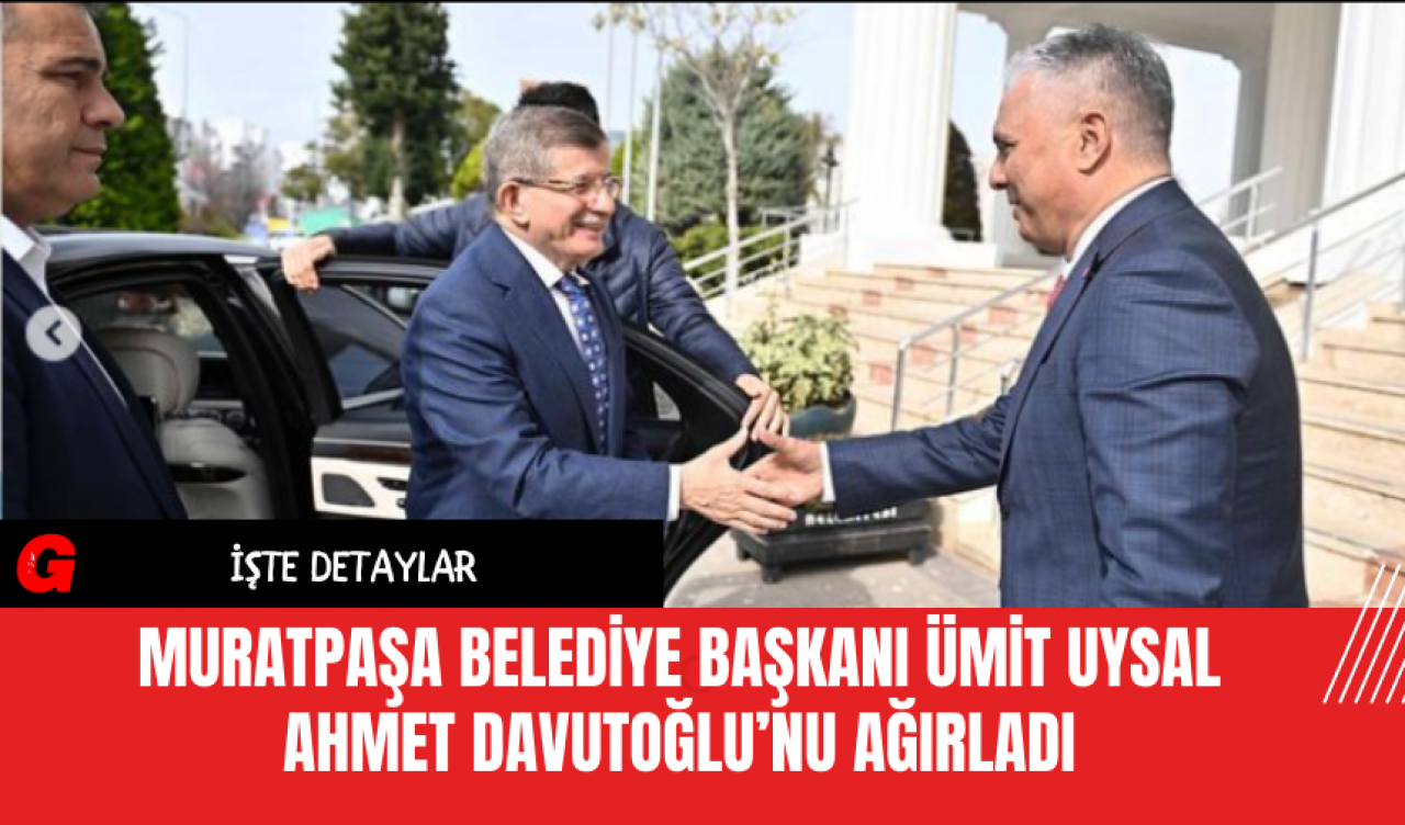 Muratpaşa Belediye Başkanı Ümit Uysal Ahmet Davutoğlu’nu Ağırladı