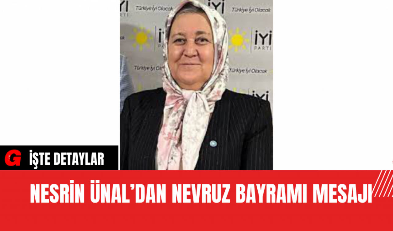 Nesrin Ünal’dan Nevruz Bayramı Mesajı