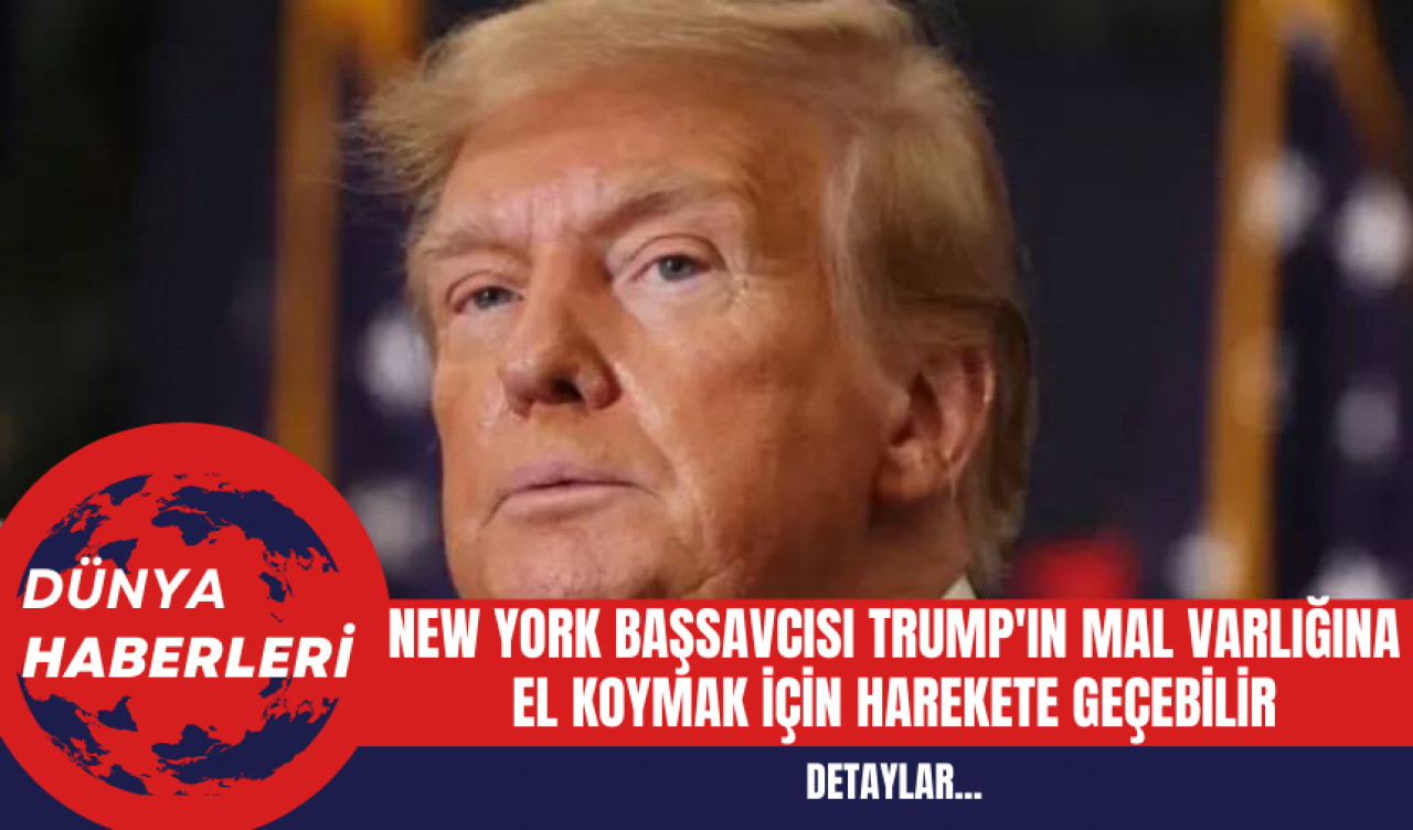 New York Başsavcısı Trump'ın mal varlığına el koymak için harekete geçebilir