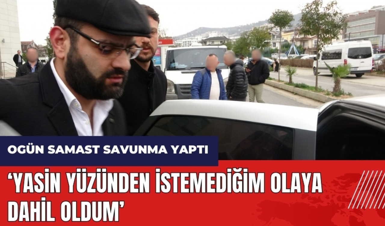 Ogün Samast savunma yaptı: Yasin yüzünden istemediğim olaya dahil oldum