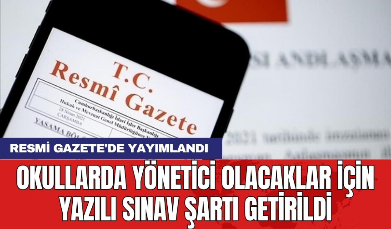 Okullarda yönetici olacaklar için yazılı sınav şartı getirildi