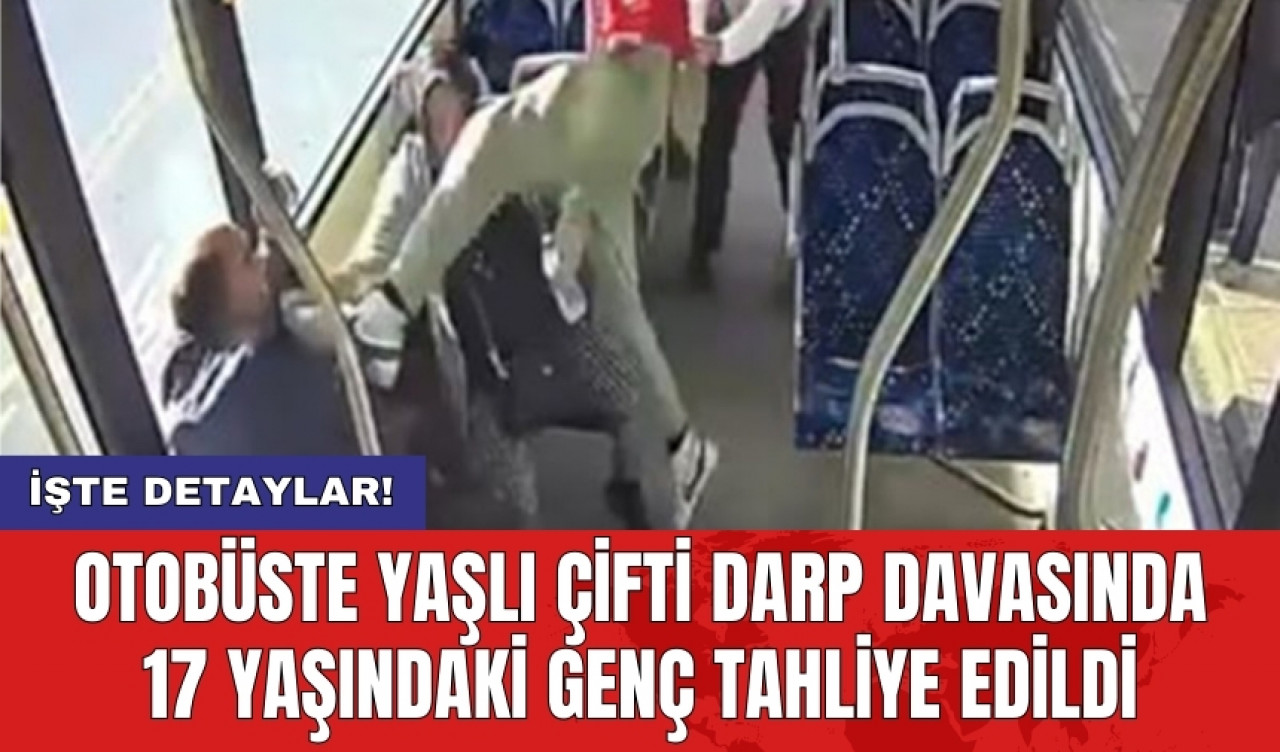 Otobüste yaşlı çifti darp davasında 17 yaşındaki genç tahliye edildi