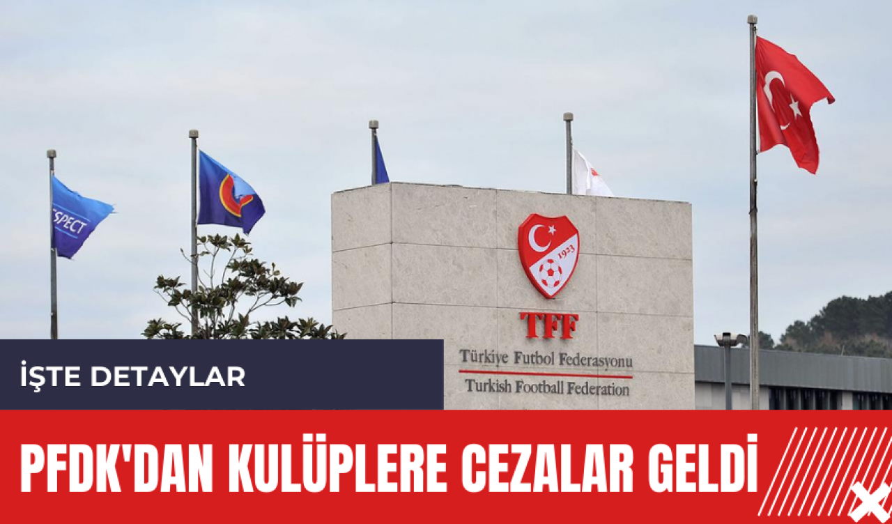 PFDK'dan kulüplere cezalar geldi