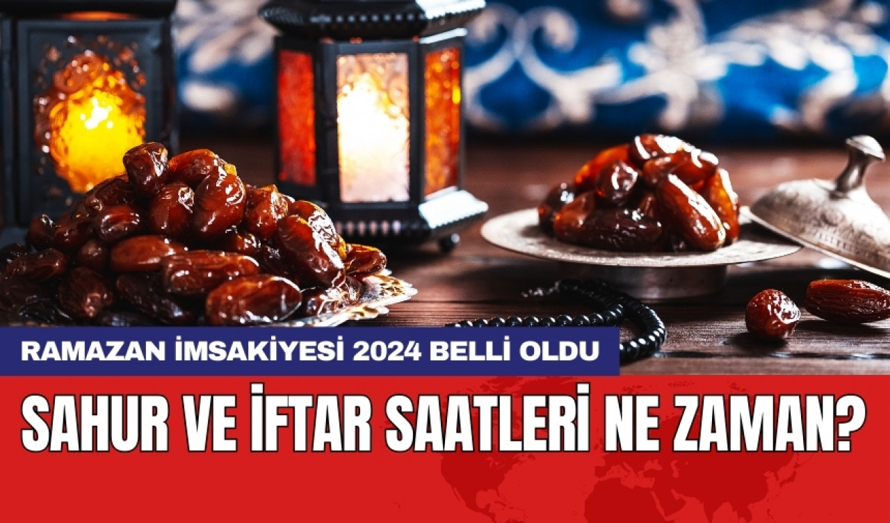 Ramazan İmsakiyesi 2024 belli oldu: Sahur ve iftar saatleri ne zaman?