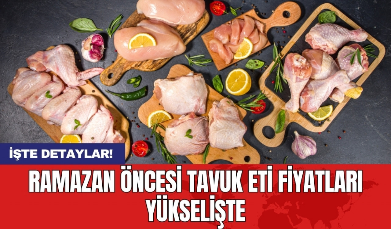 Ramazan öncesi tavuk eti fiyatları yükselişte