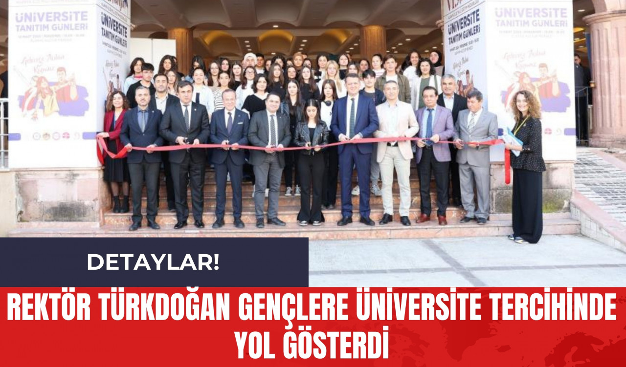 Rektör Türkdoğan Gençlere Üniversite Tercihinde Yol Gösterdi