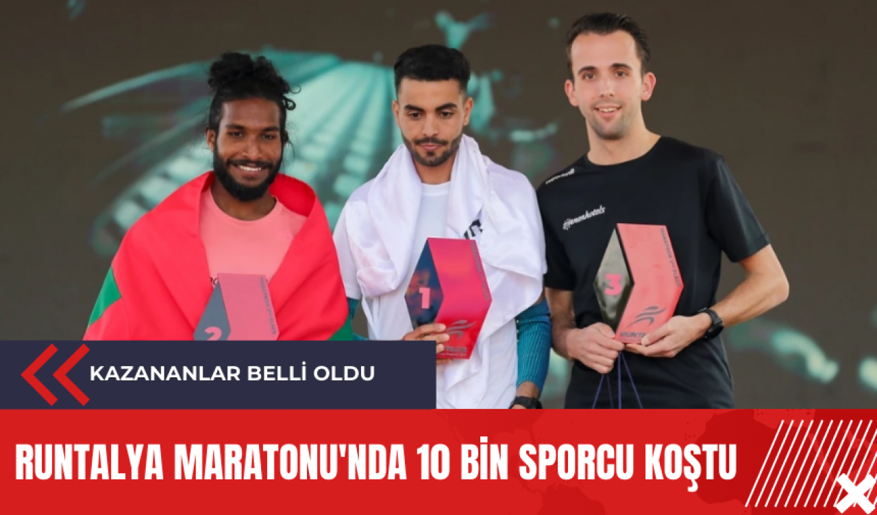 Runtalya Maratonu'nda 10 bin sporcu koştu: Kazananlar belli oldu