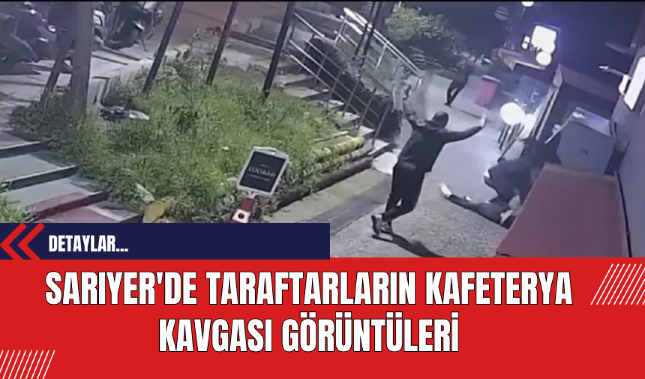 Sarıyer'de Taraftarların Kafeterya Kavgası Görüntüleri