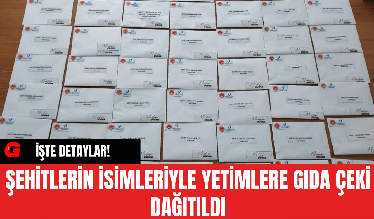 Şehitlerin İsimleriyle Yetimlere Gıda Çeki Dağıtıldı