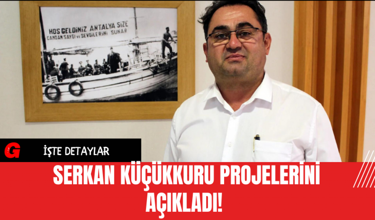 Serkan Küçükkuru Projelerini Açıkladı!