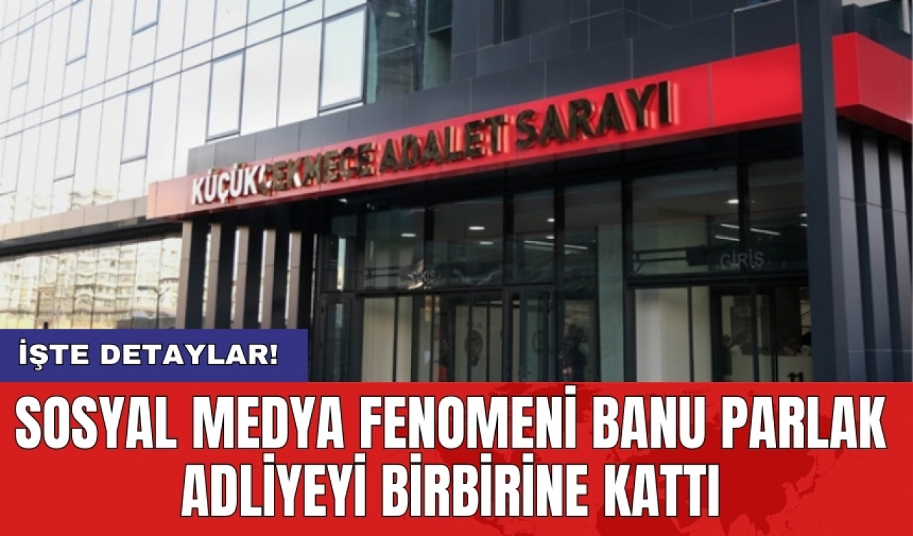 Sosyal medya fenomeni Banu Parlak Adliyeyi birbirine kattı