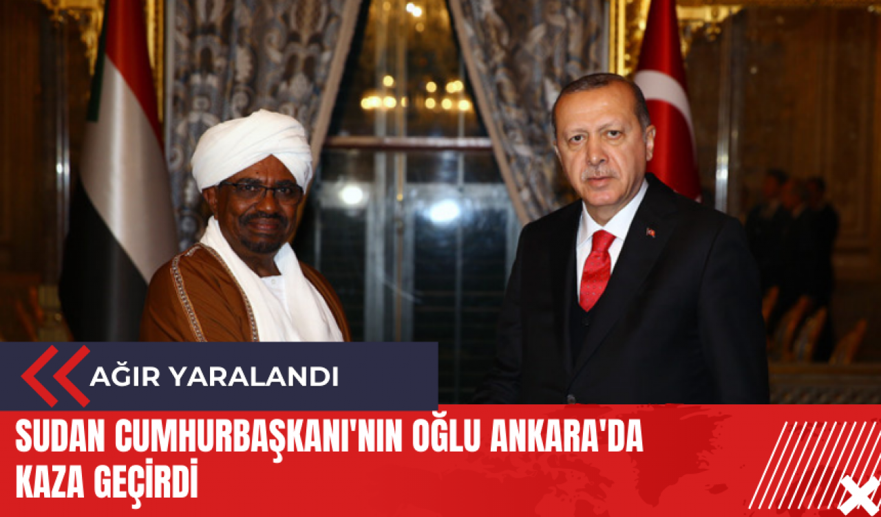 Sudan Cumhurbaşkanı'nın oğlu Ankara'da kaza geçirdi