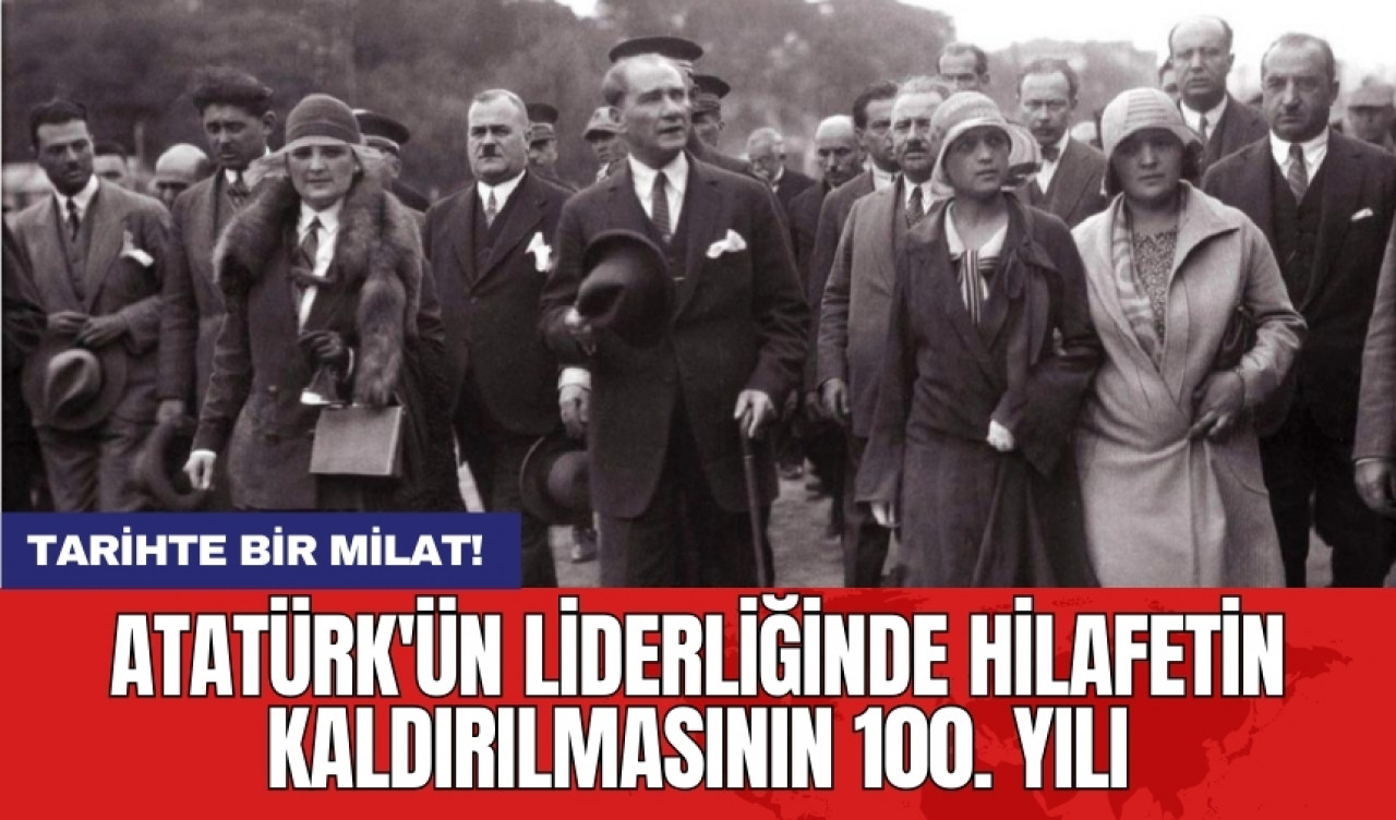 Tarihte Bir Milat: Atatürk'ün Liderliğinde Hilafetin Kaldırılmasının 100. Yılı