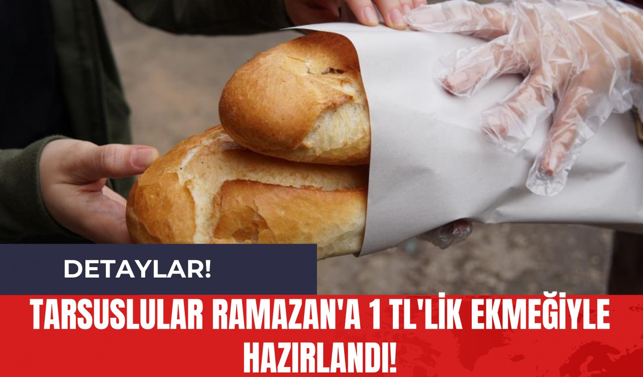 Tarsuslular Ramazan'a 1 TL'lik Ekmeğiyle Hazırlandı!