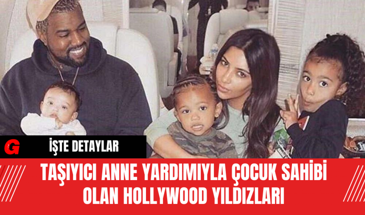 Taşıyıcı Anne Yardımıyla Çocuk Sahibi Olan Hollywood Yıldızları