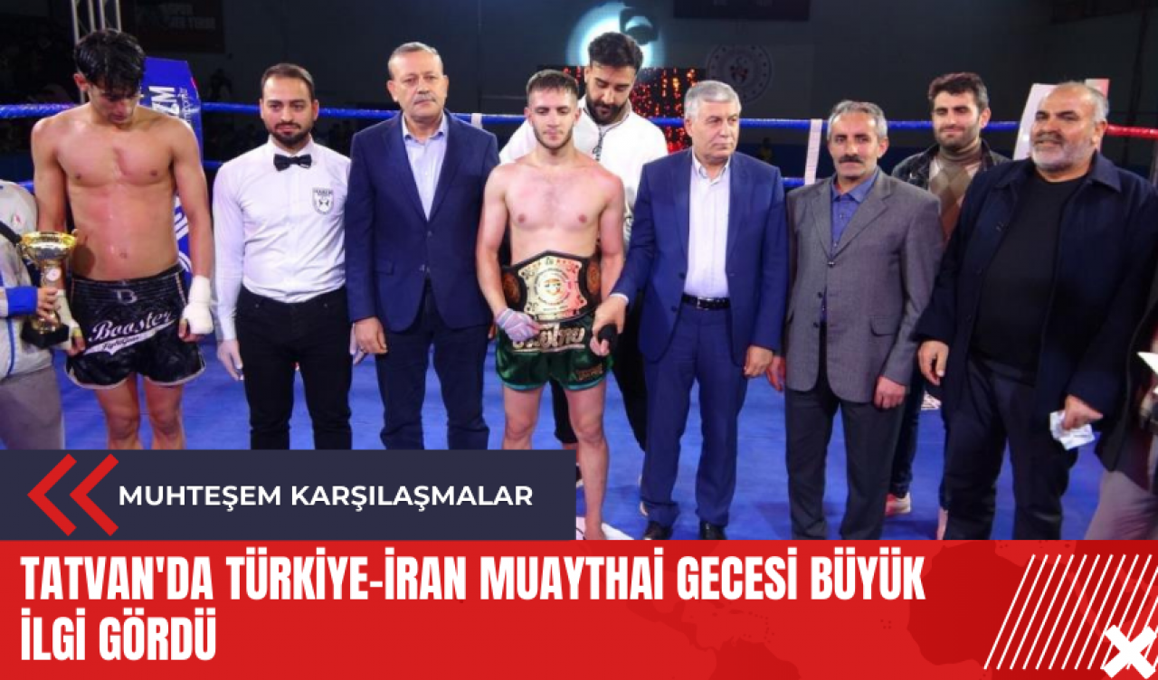 Tatvan'da Türkiye-İran Muaythai Gecesi büyük ilgi gördü