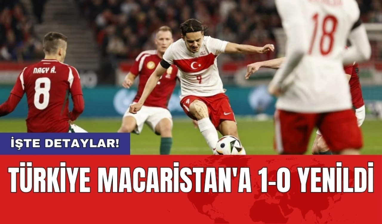 Türkiye Macaristan'a 1-0 yenildi