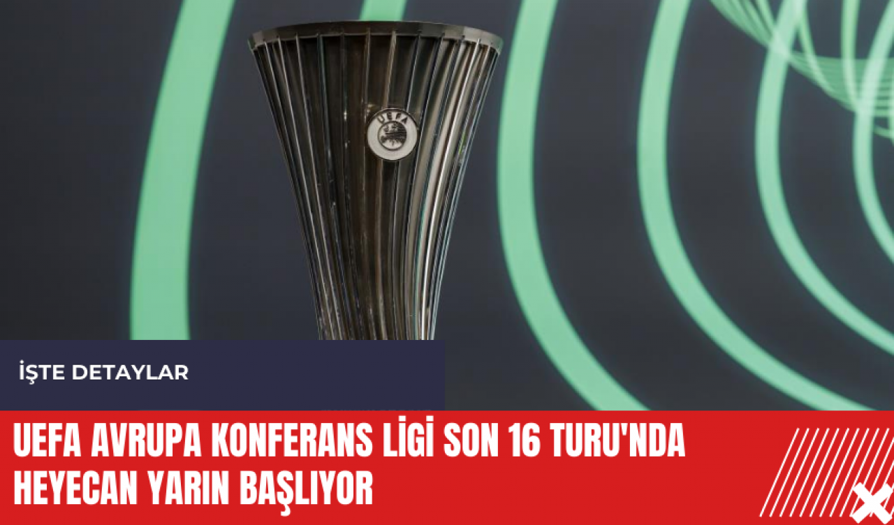 UEFA Avrupa Konferans Ligi Son 16 Turu'nda heyecan yarın başlıyor