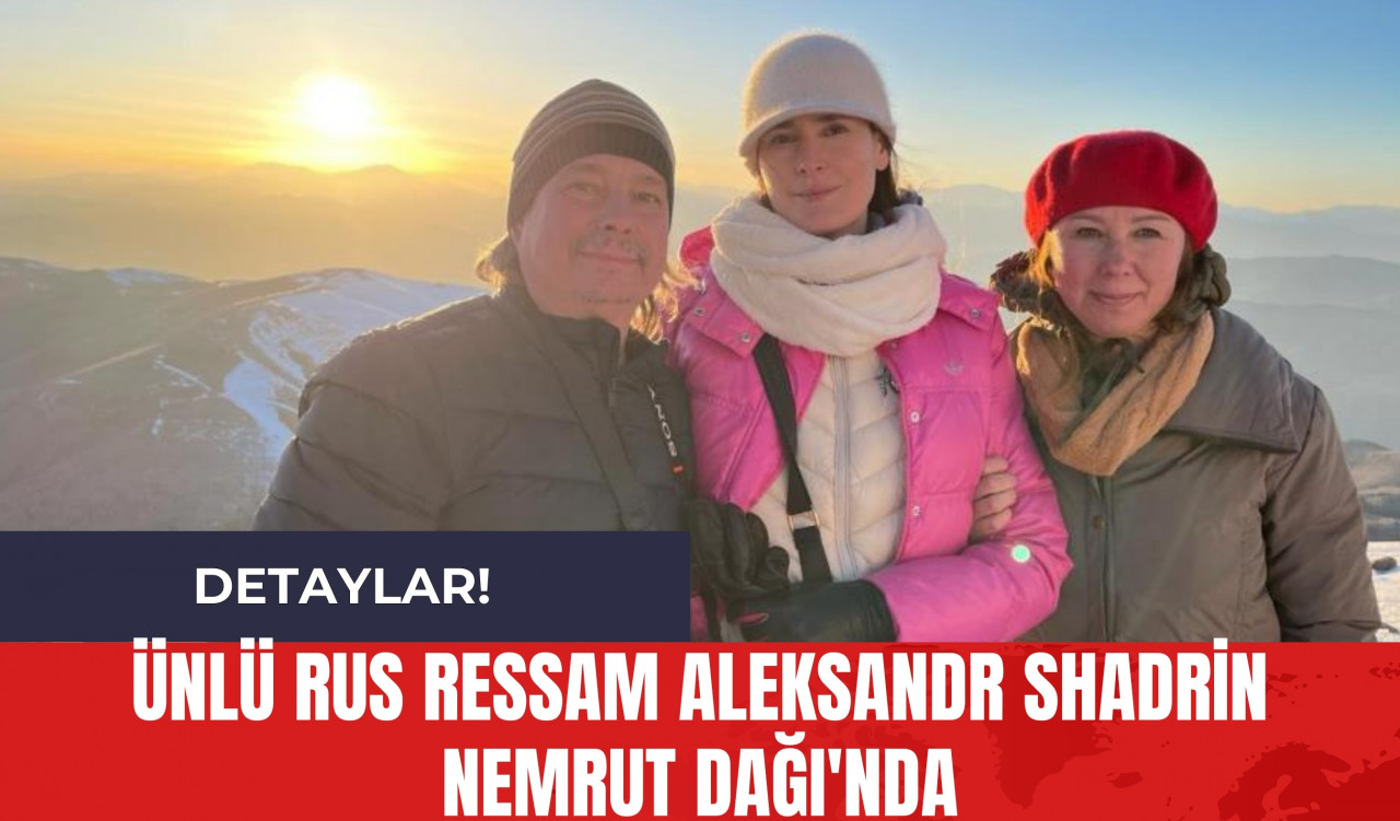 Ünlü Rus Ressam Aleksandr Shadrin Nemrut Dağı'nda