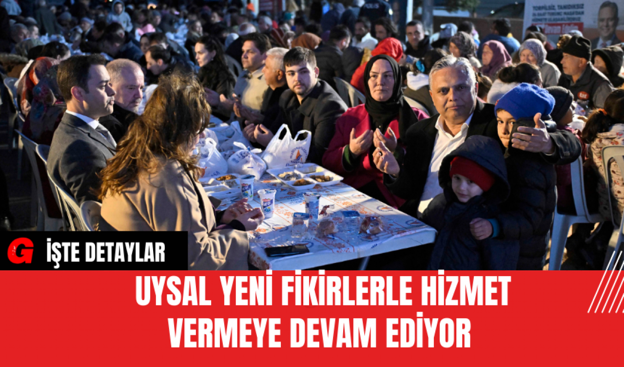 Uysal Yeni Fikirlerle Hizmet Vermeye Devam Ediyor