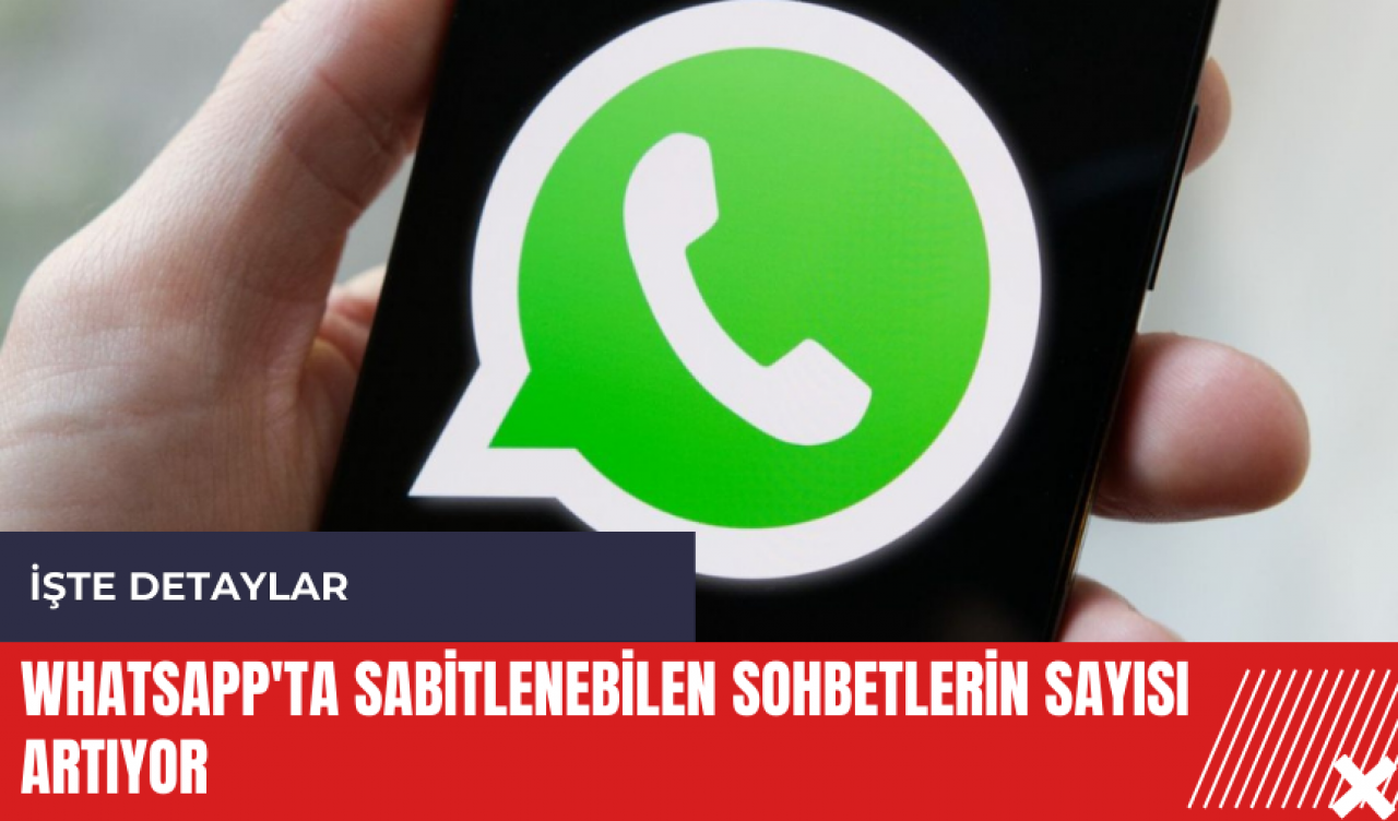 WhatsApp'ta sabitlenebilen sohbetlerin sayısı artıyor