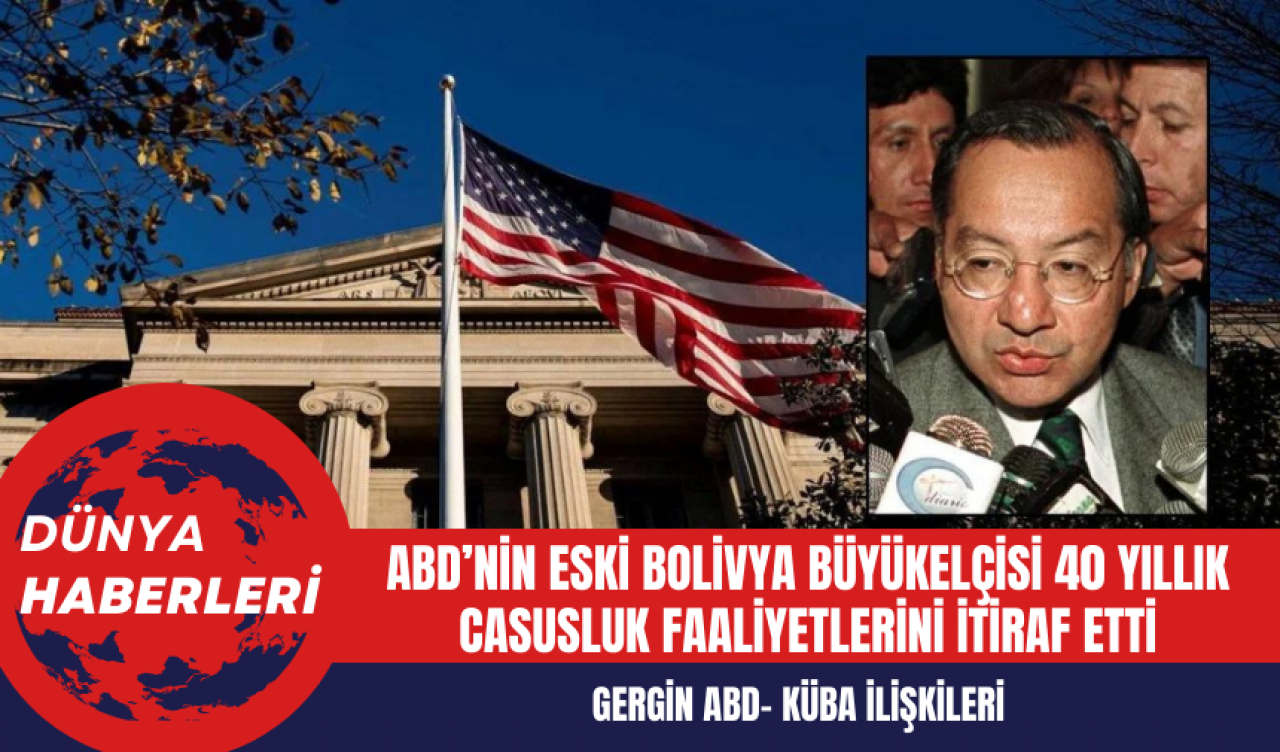 ABD’nin Eski Bolivya Büyükelçisi 40 Yıllık Casusluk Faaliyetlerini İtiraf Etti