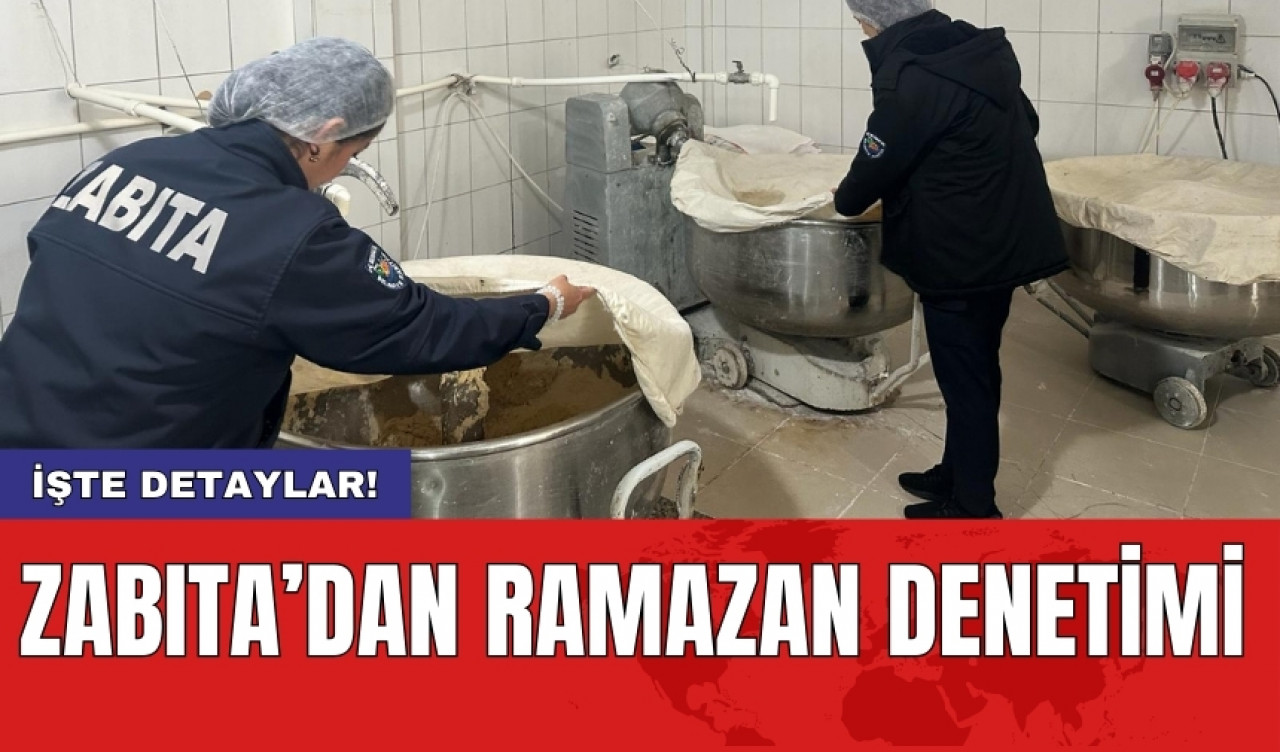 Zabıta’dan Ramazan denetimi