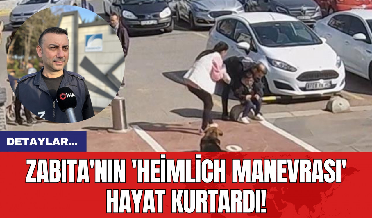 Zabıta'nın 'Heimlich Manevrası' Hayat Kurtardı!