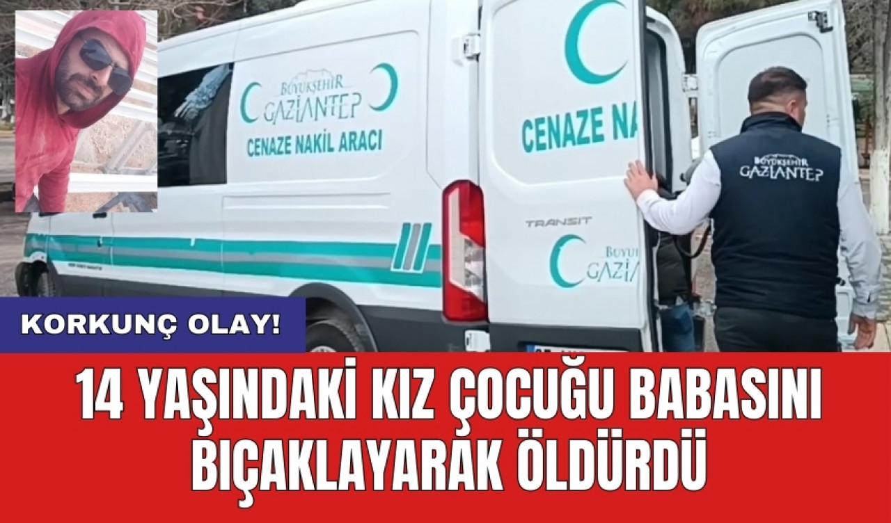 Korkunç olay! 14 yaşındaki kız çocuğu babasını bıçaklayarak öldürdü