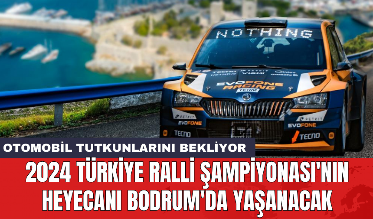 2024 Türkiye Ralli Şampiyonası'nın heyecanı Bodrum'da yaşanacak