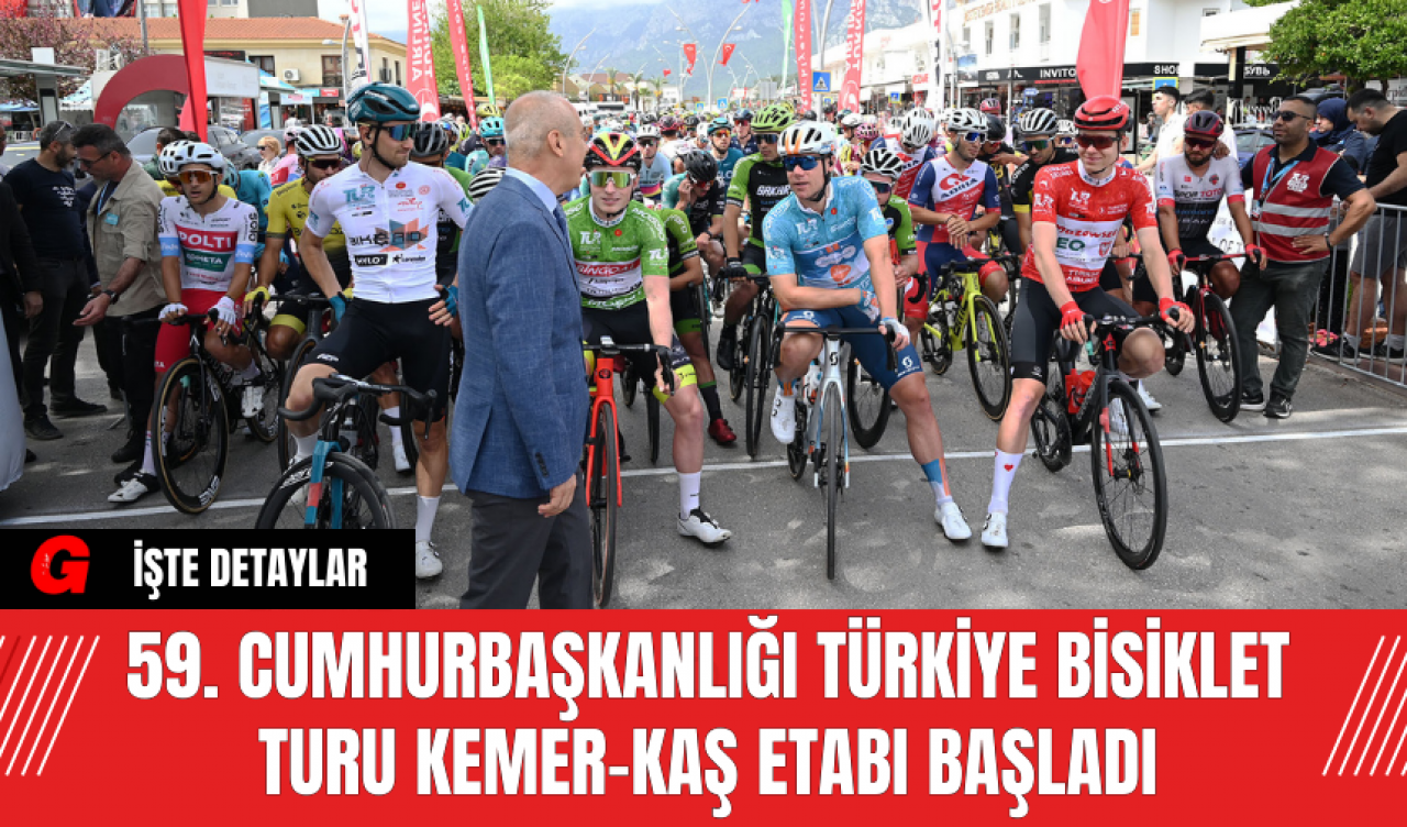 59. Cumhurbaşkanlığı Türkiye Bisiklet Turu Kemer-Kaş Etabı Başladı