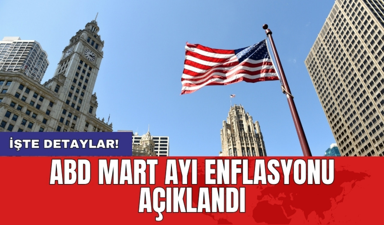 ABD mart ayı enflasyonu açıklandı