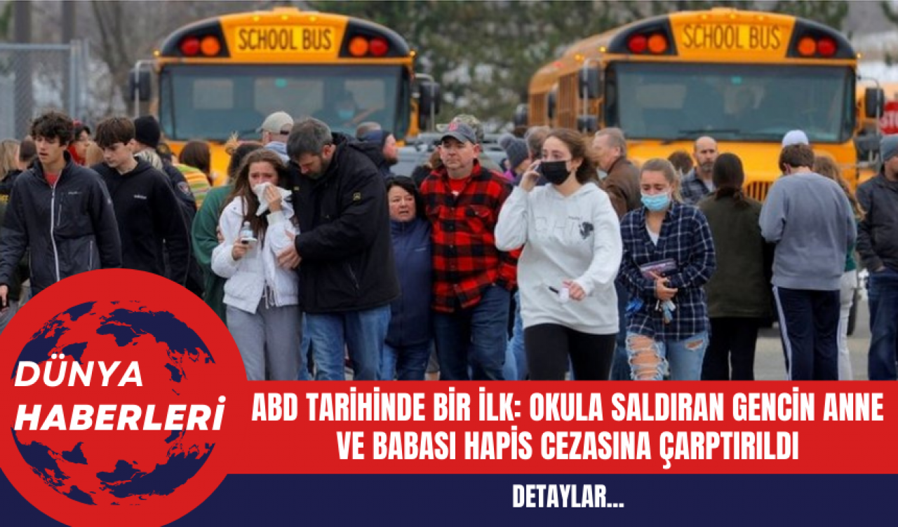 ABD Tarihinde Bir İlk: Okula Saldıran Gencin Anne ve Babası Hapis Cezasına Çarptırıldı