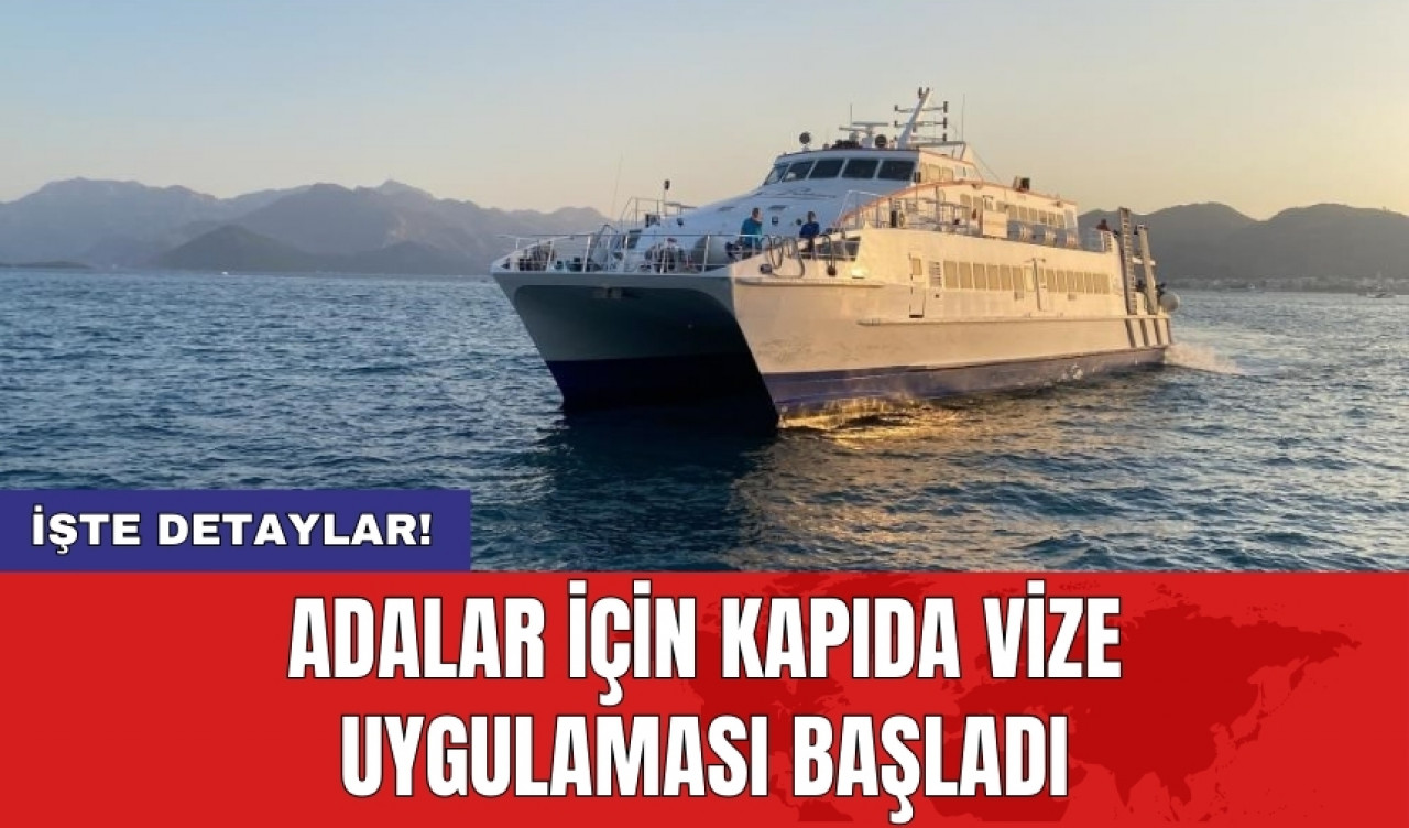 Adalar için kapıda vize uygulaması başladı