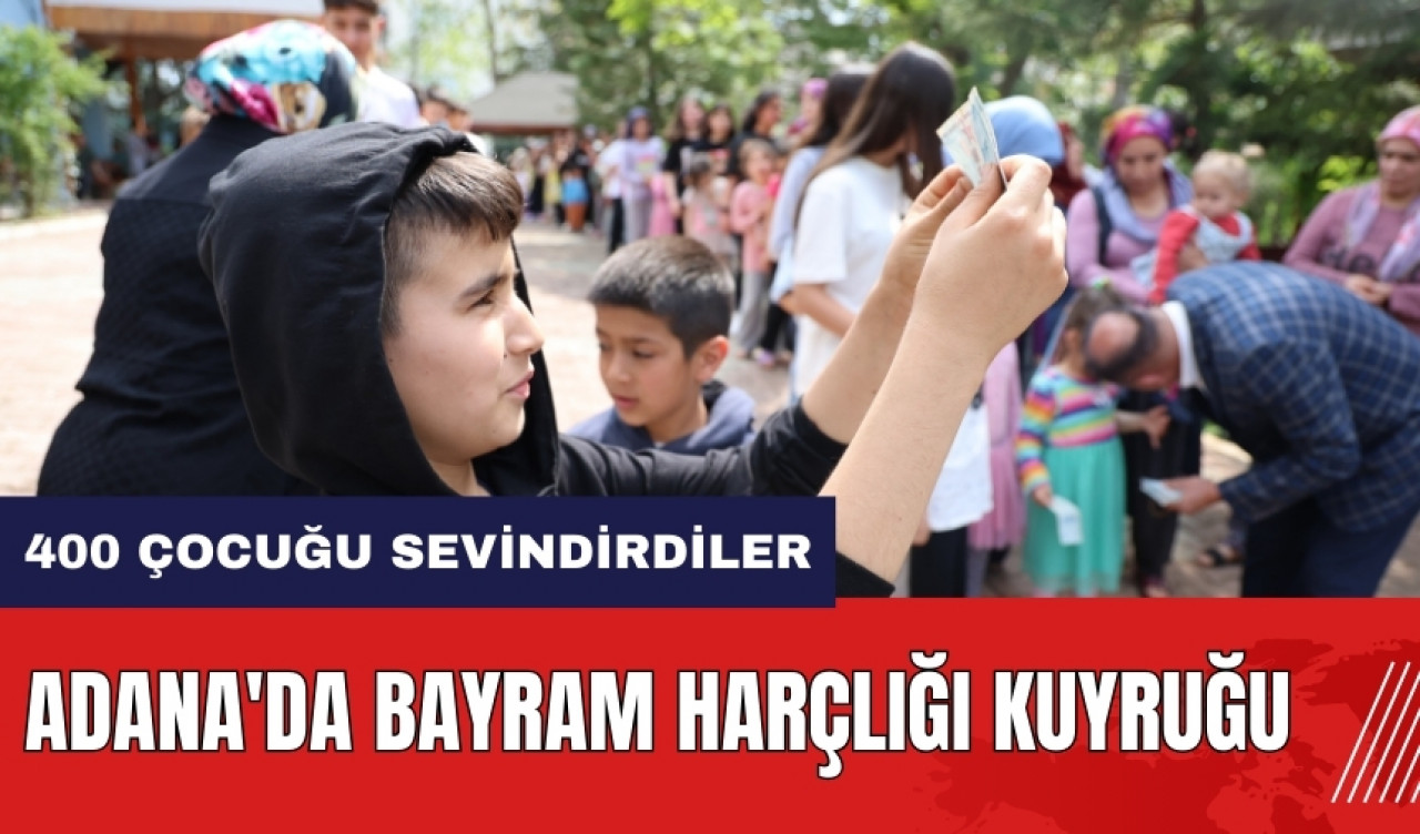 Adana'da bayram harçlığı kuyruğu! 400 çocuğu sevindirdiler