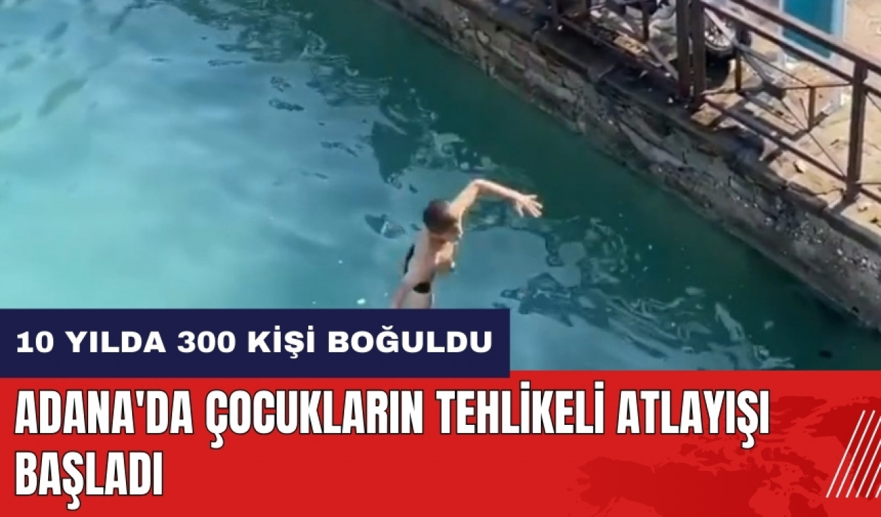 Adana'da çocukların tehlikeli atlayışı başladı!