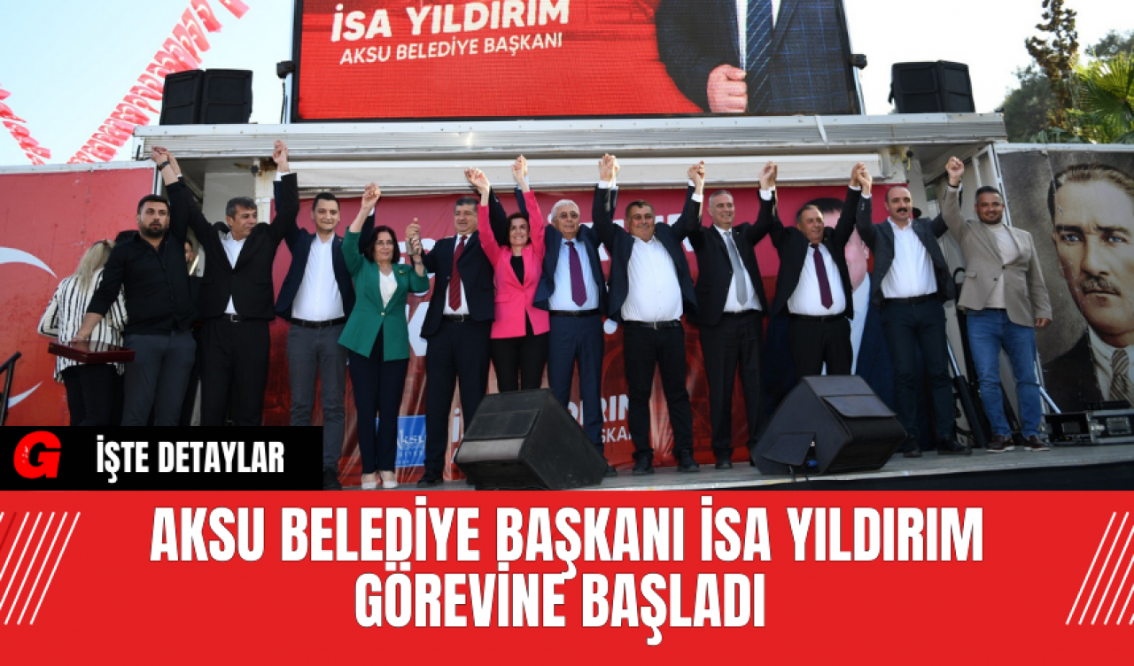 Aksu Belediye Başkanı İsa Yıldırım Görevine Başladı