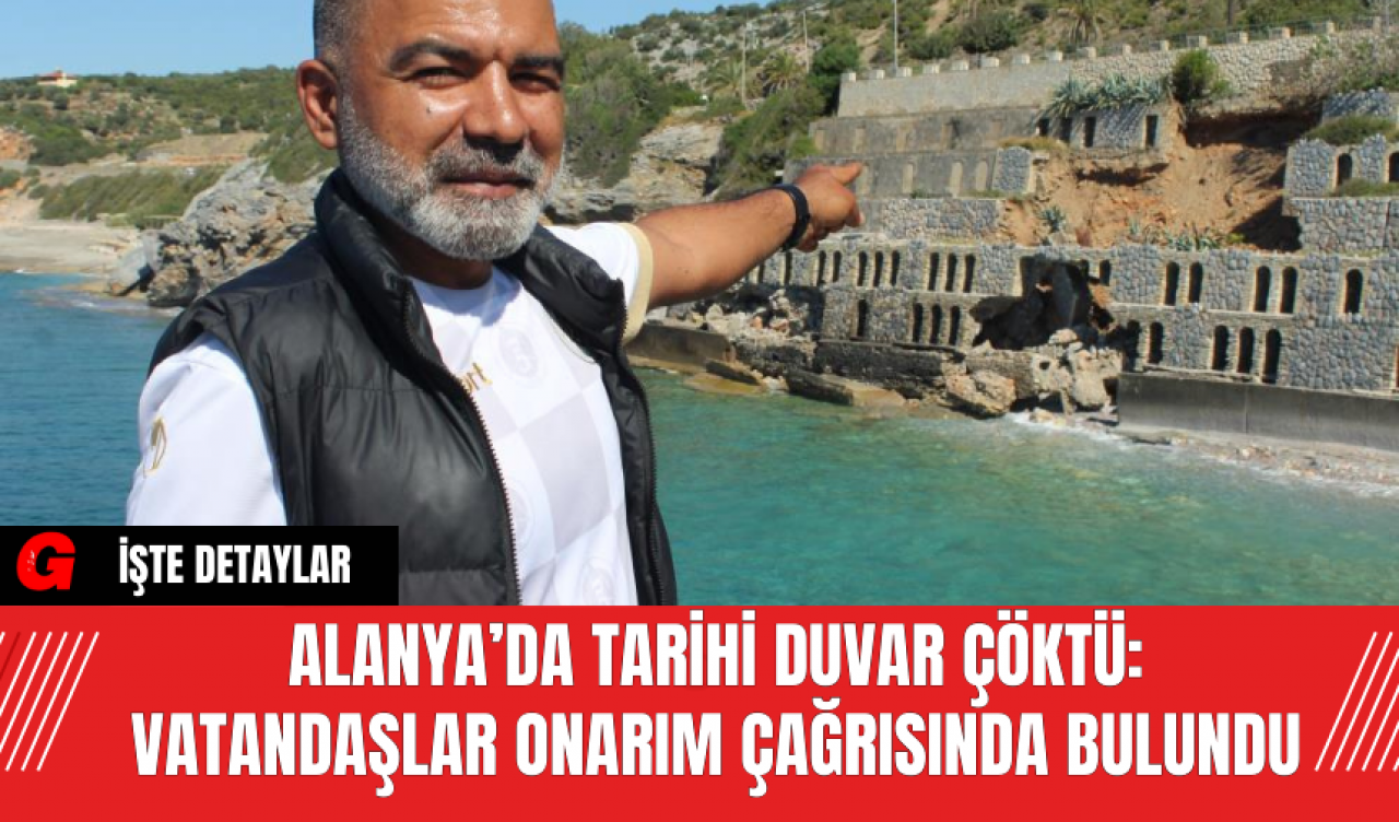 Alanya’da Tarihi Duvar Çöktü: Vatandaşlar Onarım Çağrısında Bulundu