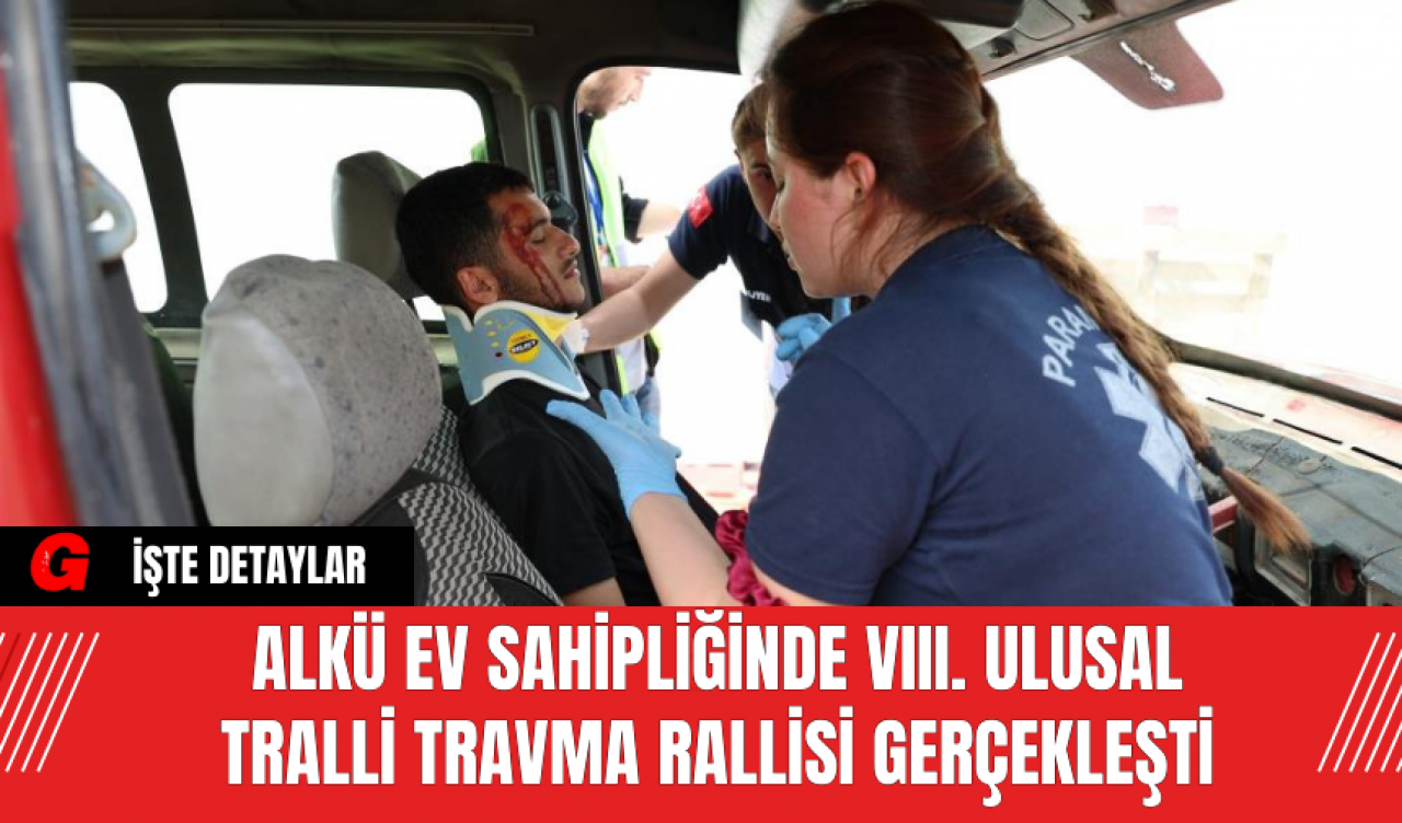 ALKÜ Ev Sahipliğinde VIII. Ulusal Tralli Travma Rallisi Gerçekleşti