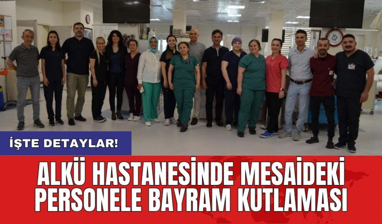 ALKÜ Hastanesinde mesaideki personele bayram kutlaması