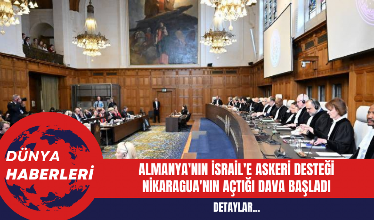 Almanya'nın İsrail'e Askeri Desteği: Nikaragua'nın Açtığı Dava Başladı