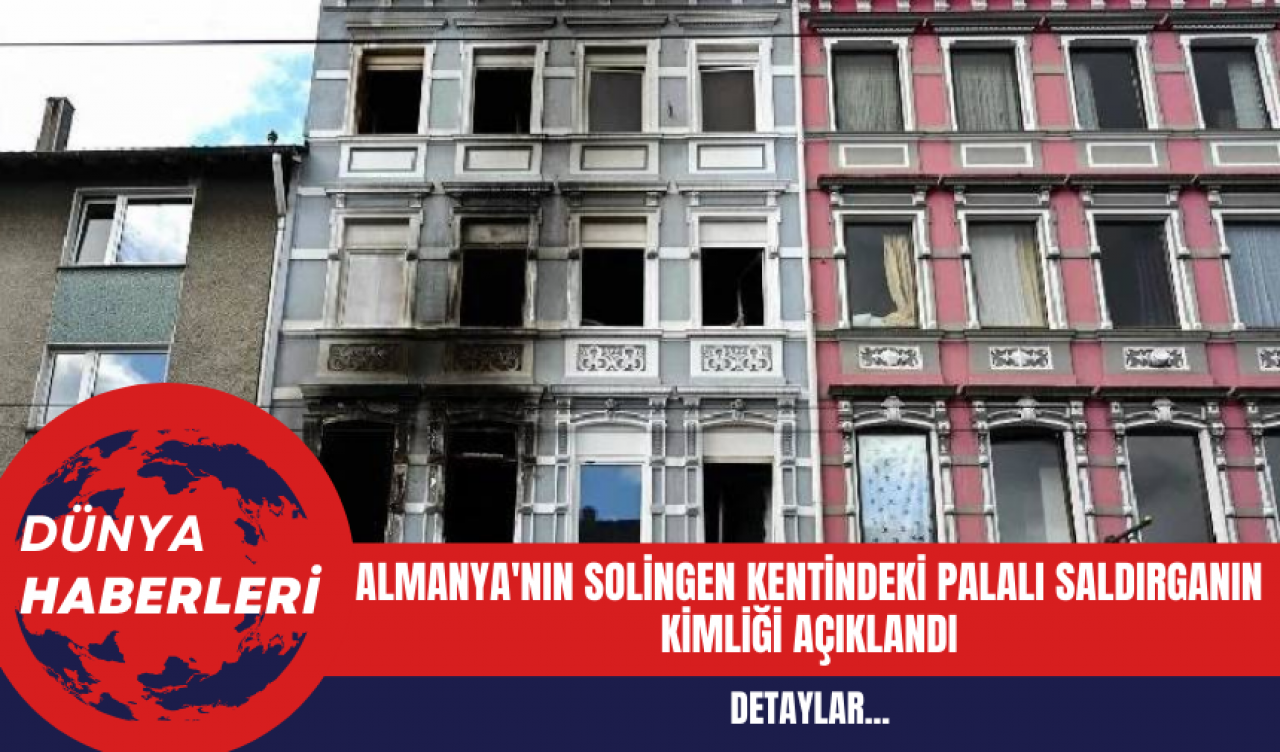 Almanya'nın Solingen Kentindeki Palalı Saldırganın Kimliği Açıklandı