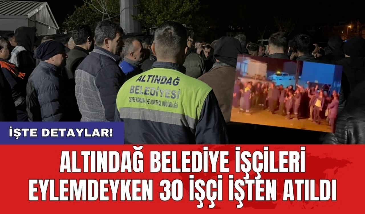 Altındağ Belediye işçileri eylemdeyken 30 işçi işten atıldı