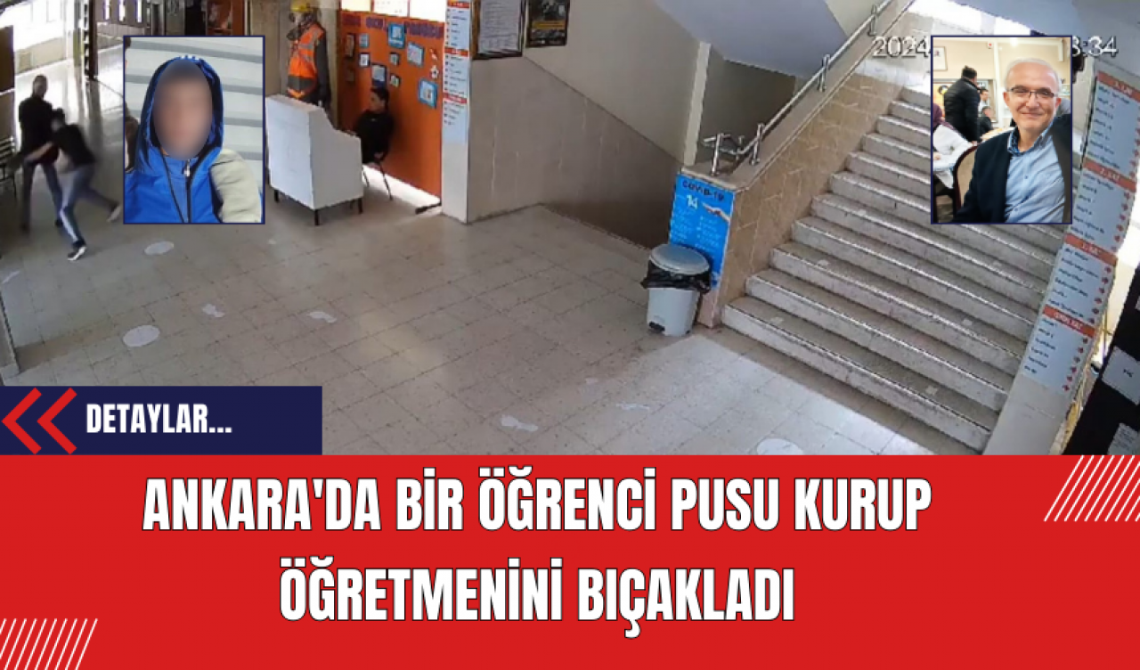 Ankara'da Bir Öğrenci Pusu Kurup Öğretmenini Bıçakladı