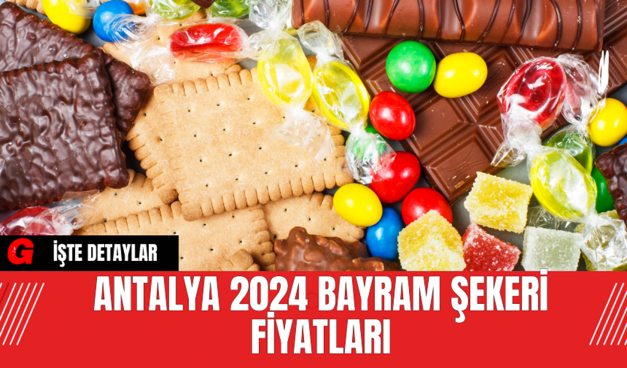 Antalya 2024 Bayram Şekeri Fiyatları