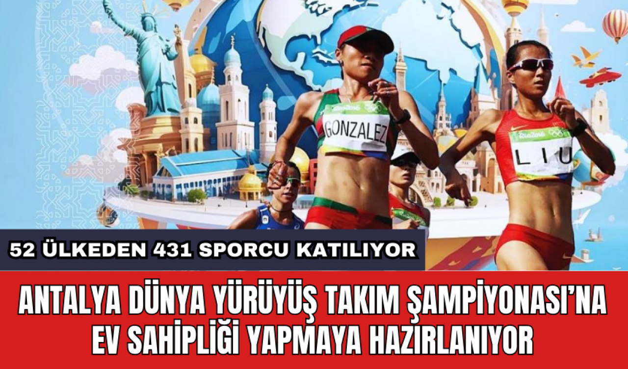 Antalya Dünya Yürüyüş Takım Şampiyonası’na ev sahipliği yapmaya hazırlanıyor