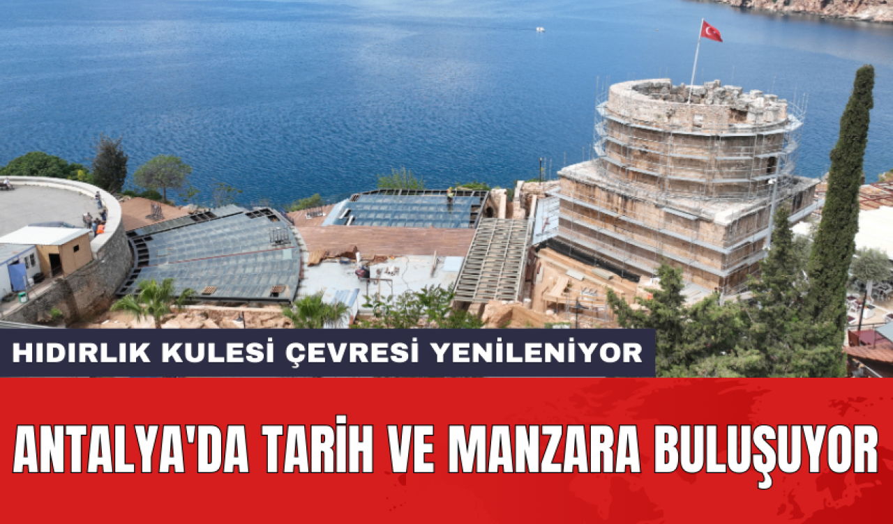 Antalya'da tarih ve manzara buluşuyor